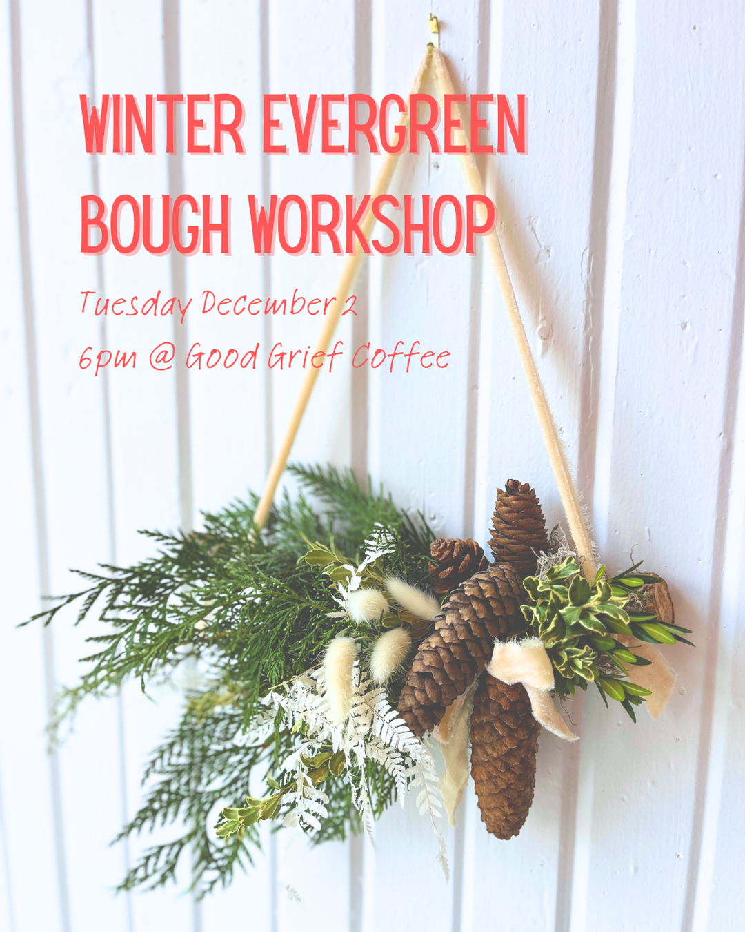 Winter Evergreen Bough Workshop